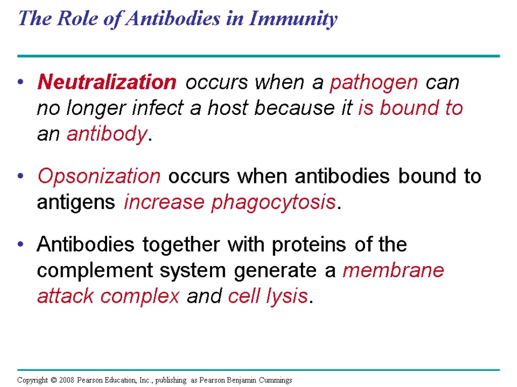 The Role of Antibodies in Immunity Neutralization occurs when a pathogen can no longer